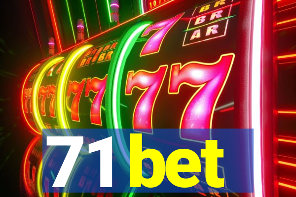 71 bet